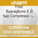 Fred Buscaglione E Il Suo Complesso - Fred Buscaglione E Il Suo Complesso cd musicale di Fred Buscaglione E Il Suo Complesso