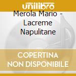 Merola Mario - Lacreme Napulitane cd
