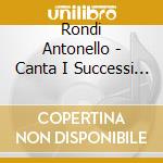 Rondi Antonello - Canta I Successi Di Enrico Caruso