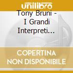 Tony Bruni - I Grandi Interpreti Della Melodia Napoletana Vol.10 cd