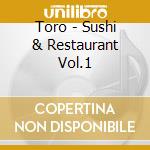 Toro - Sushi & Restaurant Vol.1 cd