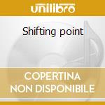 Shifting point cd