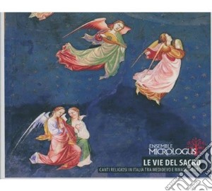 Vie Del Sacro (Le): Canti religiosi In Italia Tra Medioevo E Rinascimento (2 Cd) cd musicale di Anonimi