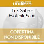 Erik Satie - Esoterik Satie cd musicale di Alessandra Celletti