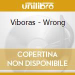 Viboras - Wrong cd musicale di VIBORAS
