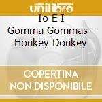 Io E I Gomma Gommas - Honkey Donkey cd