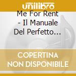 Me For Rent - Il Manuale Del Perfetto Impost cd
