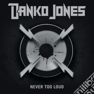 Danko Jones - Never Too Loud cd musicale di Jones Danko