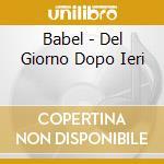 Babel - Del Giorno Dopo Ieri cd