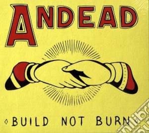 Andead - Build Not Burn cd musicale di Andead