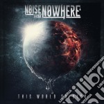 Noise From Nowhere - This World So Sick