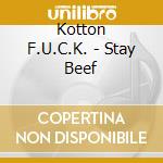 Kotton F.U.C.K. - Stay Beef cd