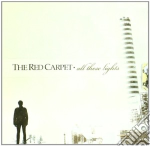 Red Carpet (The) - All These Lights cd musicale di Red Carpet