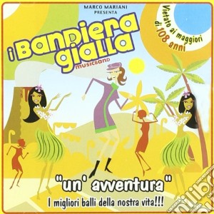 Bandiera Gialla (I) - Un'avventura cd musicale di I BANDIERA GIALLA