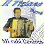 Tiziano Band (Il) - Mi Rubi l'Anima