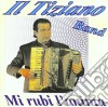 Tiziano Band (Il) - Mi Rubi l'Anima cd
