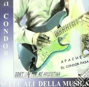 Cicci Guitar Condor - Sulle Ali Della Musica 1 cd musicale di Condor Cicci