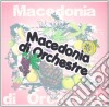 Macedonia Di Orchestre - Macedonia Di Orchestre cd