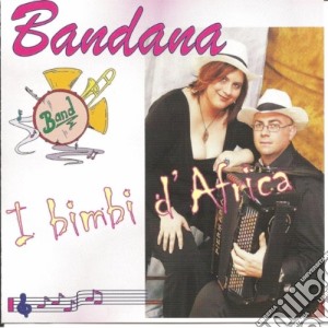 Bandana - I Bimbi D'africa cd musicale di BANDANA
