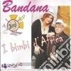 Bandana - I Bimbi D'africa cd