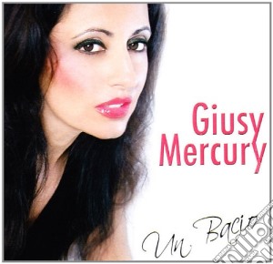 Giusy Mercury - Un Bacio cd musicale di MERCURY GIUSY