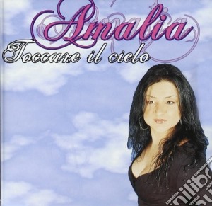 Amalia - Toccare Il Cielo cd musicale di AMALIA