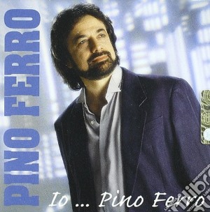Pino Ferro - Io...Pino Ferro Vol.1 cd musicale di FERRO PINO