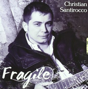 Christian Santirocco - Fragile cd musicale di Santirocco Christian