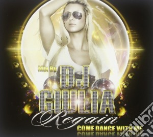 Dj Giulia Regain - Come Dance With Me cd musicale di Dj giulia regain