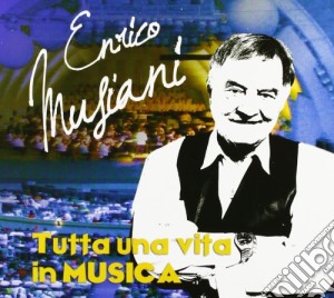 Enrico Musiani - Tutta Una Vita In Musica cd musicale di Enrico Musiani