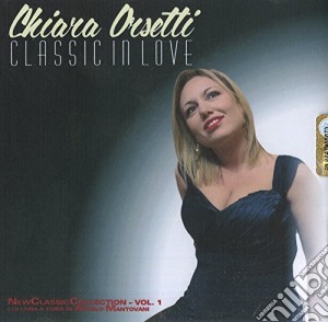 Chiara Orsetti - Classic In Love cd musicale di Chiara Orsetti