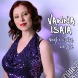 Vanna Isaia - Voglio Stare Con Te cd musicale di Vanna Isaia