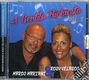 Marco Mariani & Rosy Velasco - A Gentile Richiesta Vol 1 cd musicale di Marco mariani & rosy