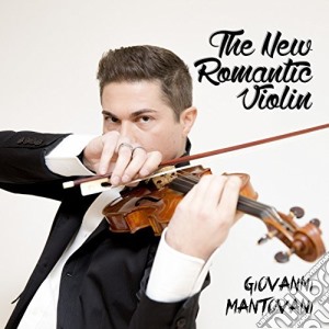 Giovanni Mantovani - The New Romatic Violin cd musicale di Mantovani Giovanni