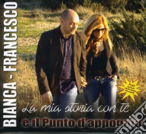 BiancaFrancesco - La Mia Storia Con Te cd musicale di Francesco Bianca