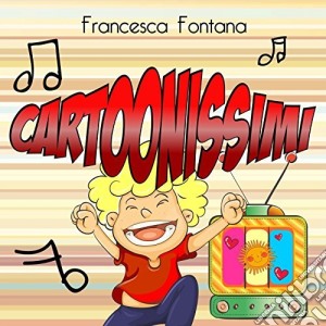 Francesca Fontana - Cartoonissimi cd musicale di Fontana Francesca