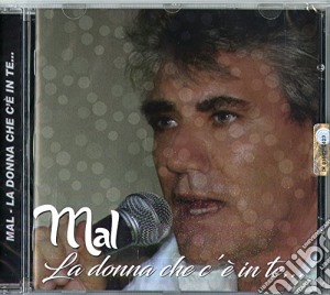 Mal - La Donna Che C'E In Te... cd musicale di Mal