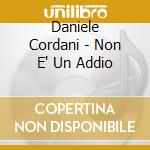 Daniele Cordani - Non E' Un Addio cd