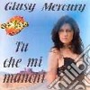 Giusy Mercury - Tu Che Mi Manchi cd