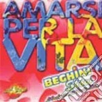 Beghini Show - Amarsi Per La Vita cd