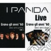 Panda (I) - Erano Gli Anni 60... (2 Cd) cd