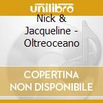 Nick & Jacqueline - Oltreoceano cd