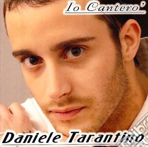 Daniele Tarantino - Io Cantero' cd musicale di TARANTINO DANIELE
