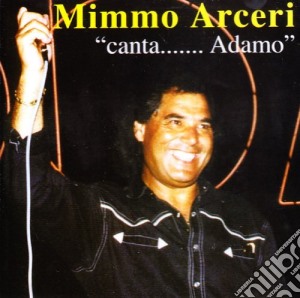 Mimmo Arceri - Canta Adamo cd musicale di Mimmo Arceri