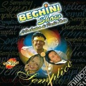 Beghini Show - Semplice cd musicale di BEGHINI SHOW