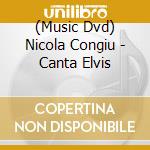(Music Dvd) Nicola Congiu - Canta Elvis cd musicale