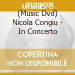 (Music Dvd) Nicola Congiu  - In Concerto cd musicale