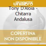 Tony D'Aloia - Chitarra Andalusa