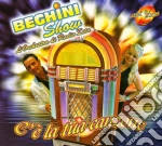 Beghini Show - C'e' La Tua Canzone cd