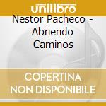 Nestor Pacheco - Abriendo Caminos cd
